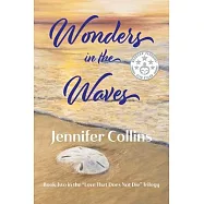 Wonders in the Waves: A Novel Inspired by Love That Does Not Die