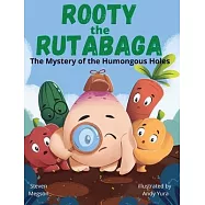 Rooty the Rutabaga: The Mystery of the Humongous Holes