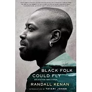 Black Folk Could Fly: Selected Writings by Randall Kenan