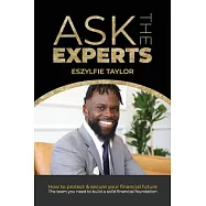 Ask The Experts: How to protect & secure your financial future. The team you need to build a solid financial foundation.