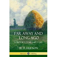 Far Away and Long Ago: A History of My Early Life