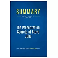 Summary: The Presentation Secrets of Steve Jobs: Review and Analysis of Gallo’s Book