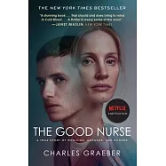 The Good Nurse: A True Story of Medicine, Madness, and Murder