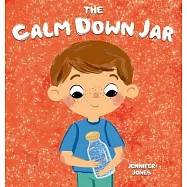 The Calm Down Jar: A Social Emotional, Rhyming, Early Reader Kid&rsquo;s Book to Help Calm Anger and Anxiety