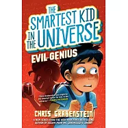 Smartest Kid in the Universe #3: Evil Genius
