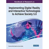 Handbook of Research on Implementing Digital Reality and Interactive Technologies to Achieve Society 5.0