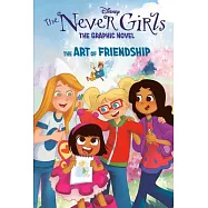 The Art of Friendship (Disney the Never Girls: Graphic Novel #2)