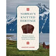 Norway’s Knitted Heritage: The History, Surprises, and Power of Traditional Nordic Sweater Patterns