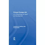 Private Foreign Aid: U.S. Philanthropy for Relief and Development