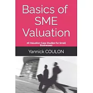 Basics of SME Valuation: 26 Valuation Case Studies for Small Businesses