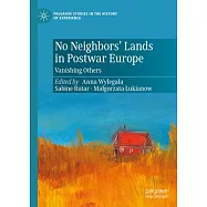 No Neighbors’ Lands in Postwar Europe: Vanishing Others