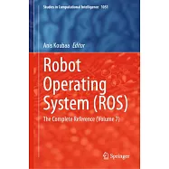 Robot Operating System (Ros): The Complete Reference (Volume 7)