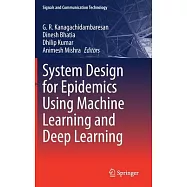 System Design for Epidemics Using Machine Learning and Deep Learning