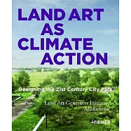 Land Art and Climate Action: Designing the 21st Century City Park