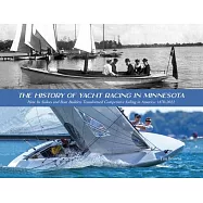 The History of Yacht Racing in Minnesota: How Its Sailors and Boat Builders Transformed Competitive Sailing in America