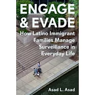 Engage and Evade: How Latino Immigrant Families Manage Surveillance in Everyday Life