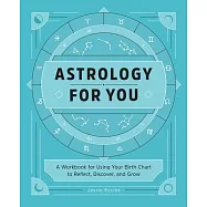 Astrology for You: A Workbook for Using Your Birth Chart to Reflect, Discover, and Grow