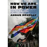 Now We Are in Power: The Politics of Passive Revolution, Twenty-First Century Bolivia