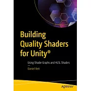 Building Quality Shaders for Unity(r): Using Shader Graphs and Hlsl Shaders
