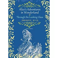 Alice’s Adventures in Wonderland and Through the Looking Glass