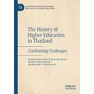 The History of Higher Education in Thailand: Confronting Challenges
