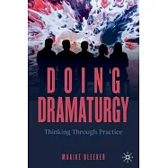 Doing Dramaturgy: Thinking Through Practice