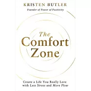The Comfort Zone: Create a Life You Really Love with Less Stress and More Flow
