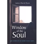 Window of the Soul: The Kabbalah of Rabbi Isaac Luria
