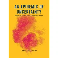 An Epidemic of Uncertainty: Navigating HIV and Young Adulthood in Malawi