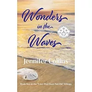 Wonders in the Waves: A Novel Inspired by Love That Does Not Die