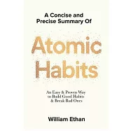 Summary of Atomic Habits: An Easy and Proven Way to Build Good Habits and Break Bad Ones