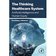 The Thinking Healthcare System: Artificial Intelligence and Human Equity