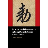 Structures of Governance in Song Dynasty China, 960-1279 Ce
