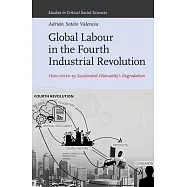 Global Labour in the Fourth Industrial Revolution: How Covid-19 Accelerated Humanity&rsquo;s Degradation