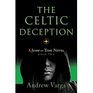 The Celtic Deception: A Jump in Time Novel, Book 2
