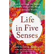 Life in Five Senses: How Exploring the Senses Got Me Out of My Head and Into the World