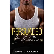 Persuaded by the Billionaire