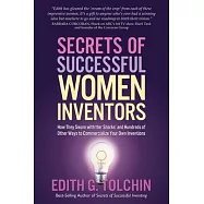 Secrets of Successful Women Inventors!: How 19 Women Took Their Dreams and Turned Them Into Money-Makers--And What You