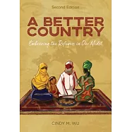 A Better Country (Second Edition): Embracing the Refugees in Our Midst