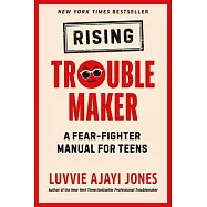 Rising Troublemaker: A Fear-Fighter Manual for Teens