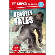 DK Super Readers Level 4: Beastly Tales Yeti, Bigfoot and the Loch Ness Monster