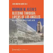 Norman M. Klein&rsquo;s Bleeding Through: Layers of Los Angeles: An Updated Edition 20 Years Later