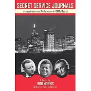 Secret Service Journals: Assassination and Redemption in 1960s Detroit