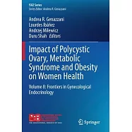 Impact of Polycystic Ovary, Metabolic Syndrome and Obesity on Women Health: Volume 8: Frontiers in Gynecological