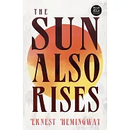The Sun Also Rises (Read & Co. Classics Edition);With the Introductory Essay ’The Jazz Age Literature of the Lost
