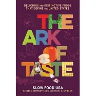 The Ark of Taste: Delicious and Distinctive Foods That Define the United States