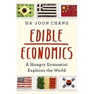 Edible Economics: A Hungry Economist Explains the World