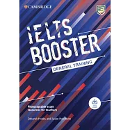 Cambridge English Exam Boosters Ielts Booster General Training with Photocopiable Exam Resources for Teachers: Comprehensive Exam Practice for Student
