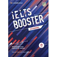Cambridge English Exam Boosters Ielts Booster Academic with Photocopiable Exam Resources for Teachers: Comprehensive Exam Practice for Students