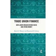 Trade Union Finance: How Labor Organizations Raise and Spend Money